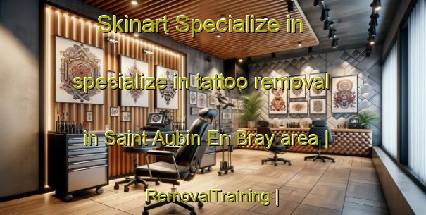 Skinart Specialize in specialize in tattoo removal in Saint Aubin En Bray area | RemovalTraining | RemovalClasses | SkinartTraining-France
